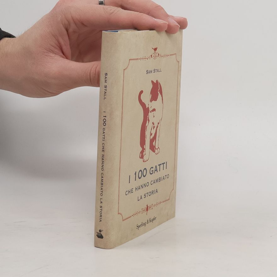 Sam Stall I 100 gatti che hanno cambiato la storia