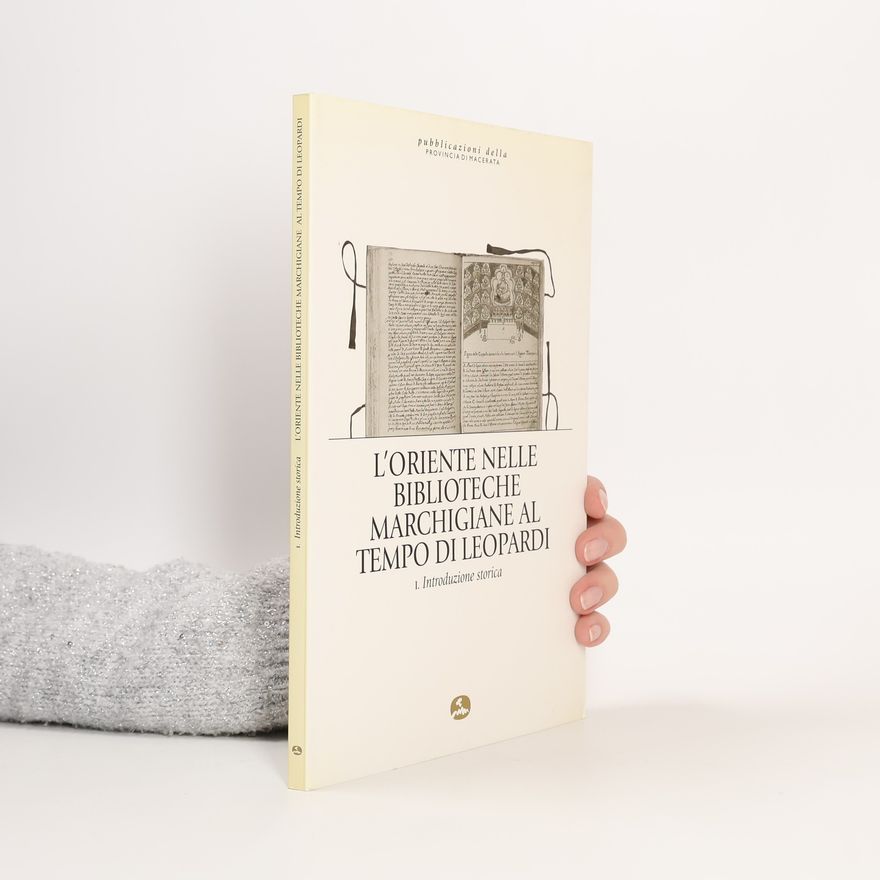 Various authors L' Oriente nelle biblioteche marchigiane al tempo di Leopardi