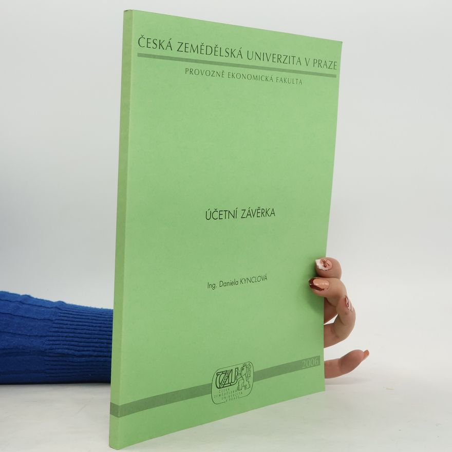 Česká zemědělská univerzita v Praze. Katedra obchodu a financí Česká zemědělská univerzita v Praze, Provozně ekonomická fakulta: Účetní závěrka