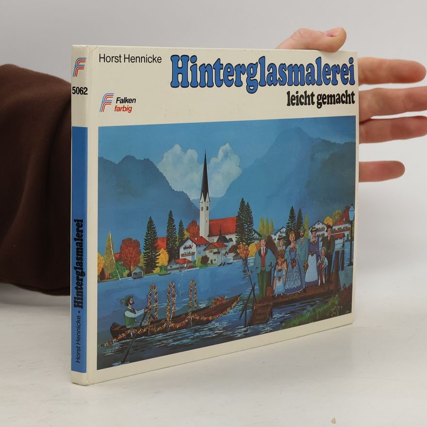 Horst Hennicke Hinterglasmalerei leicht gemacht