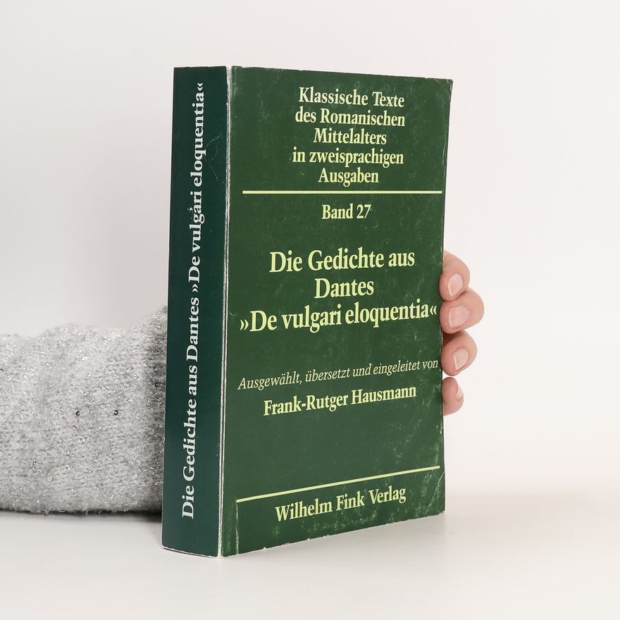 Frank Rutger Hausmann Klassische Texte des Romanischen Mittelalters in zweisprachigen Ausgaben - 27: Die Gedichte aus Dantes De vulgari eloquentia