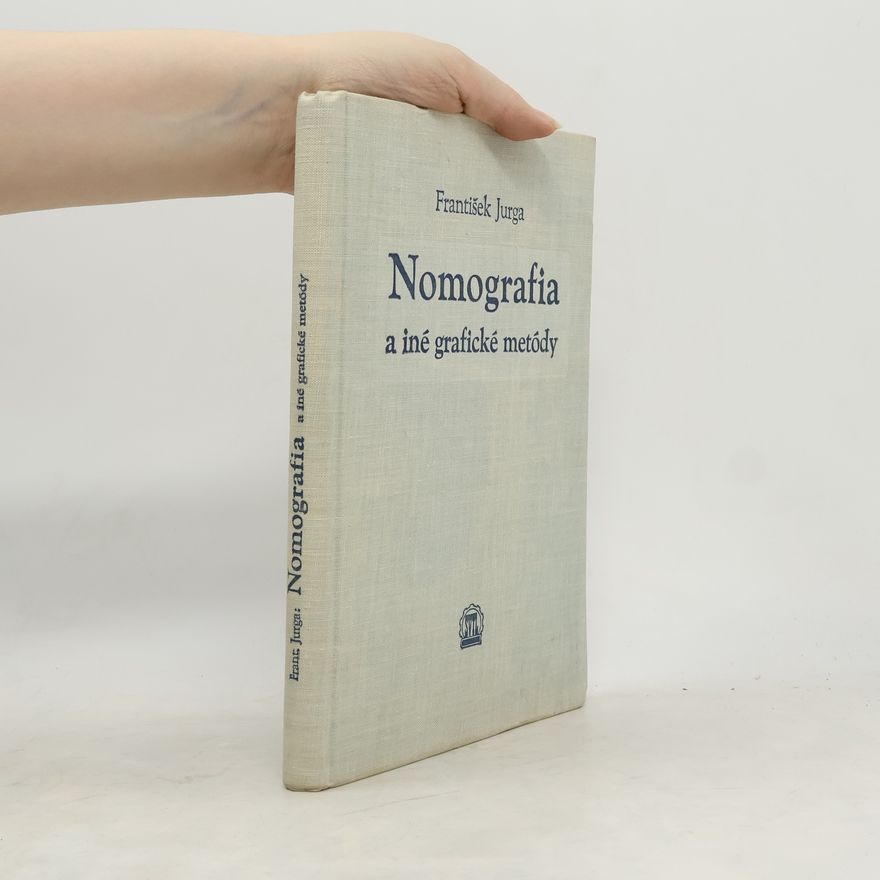František Jurga Nomografia a iné grafické metódy