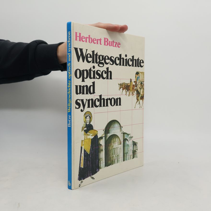 Herbert Butze Weltgeschichte, optisch und synchron