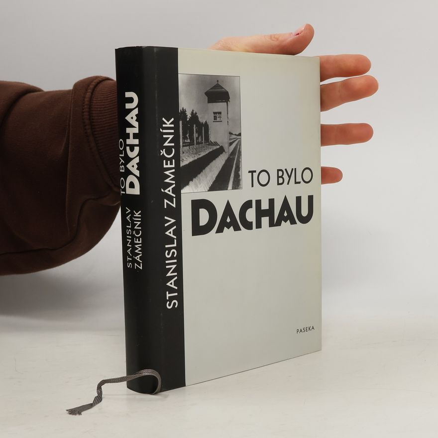 Stanislav Zámečník To bylo Dachau