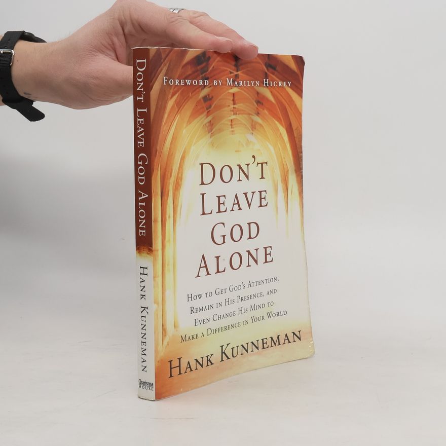Hank Kunneman Don’t Leave God Alone