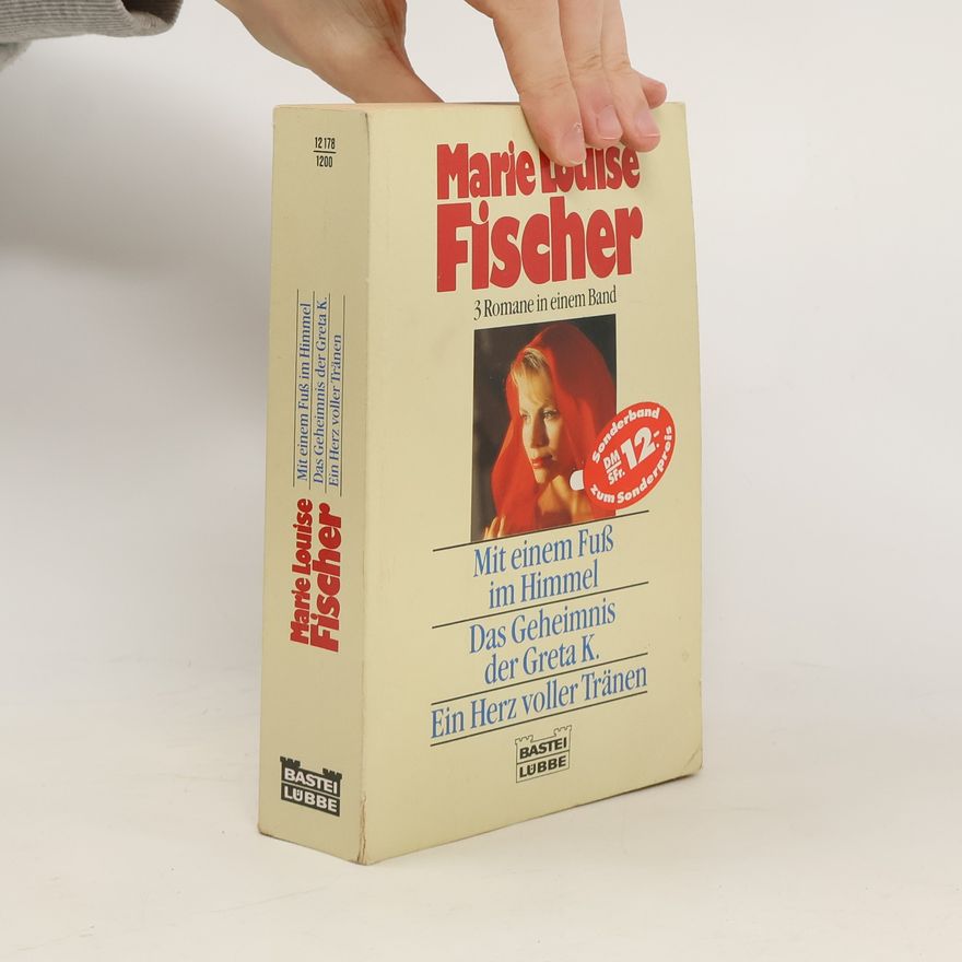 Marie Louise Fischer Mit einem Fuß im Himmel. Das Geheimnis der Greta K. Ein Herz voller Tränen. Drei Romane in 1 Bd.