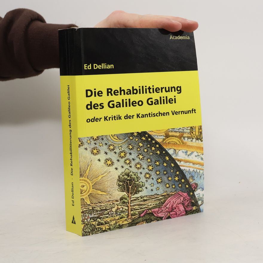 Ed Dellian Die Rehabilitierung des Galileo Galilei oder Kritik der Kantischen Vernunft