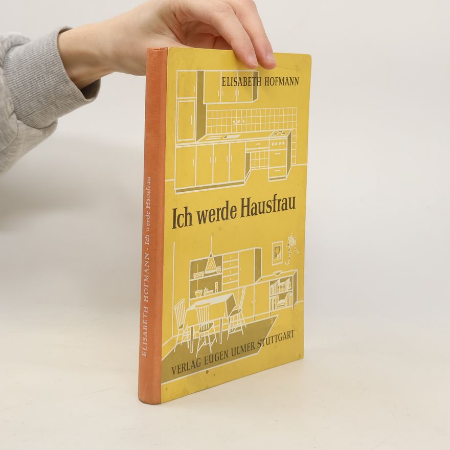 Elisabeth Hofmann Ich werde Hausfrau