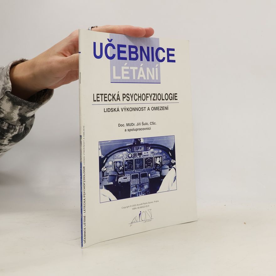 Jiří Šulc Učebnice létání: letecká psychofyziologie. Lidská výkonnost a omezení