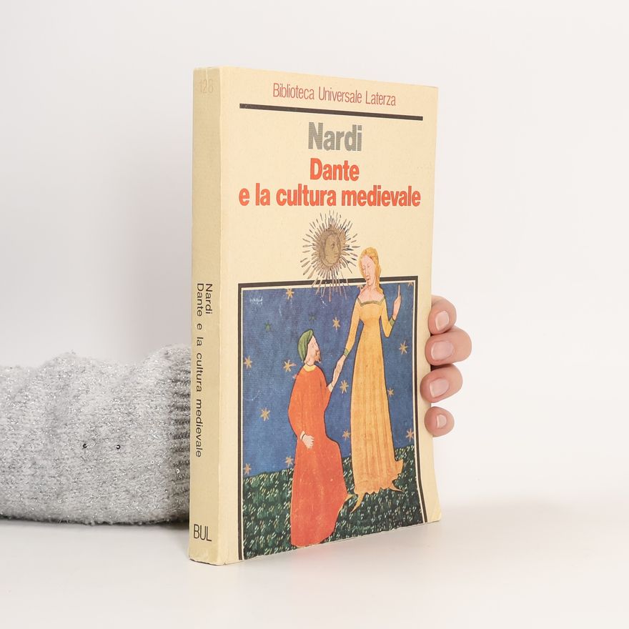 Bruno Nardi Biblioteca Universale Laterza - 128: Dante e la cultura medievale