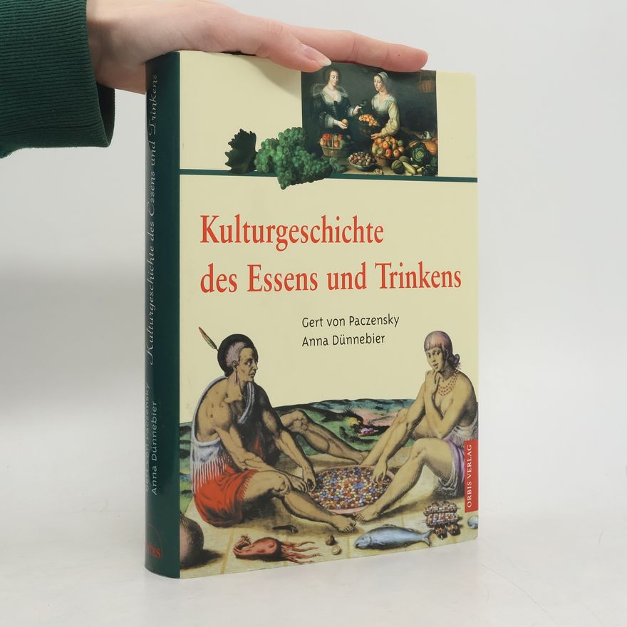 Gert von Paczensky Kulturgeschichte des Essens und Trinkens