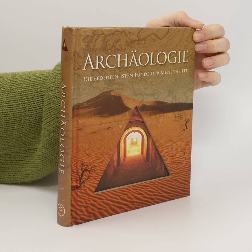 Kolektiv autorů Archäologie. Die bedeutensten Funde der Menschheit