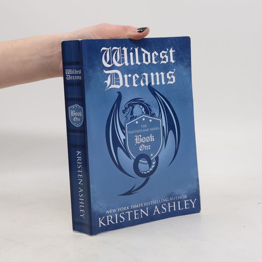 Kristen Ashley The Fantasyland Series - 1: Wildest Dreams