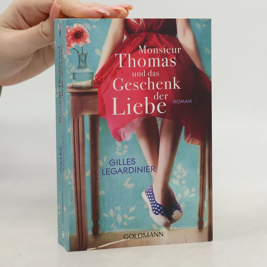 Gilles Legardinier Monsieur Thomas und das Geschenk der Liebe