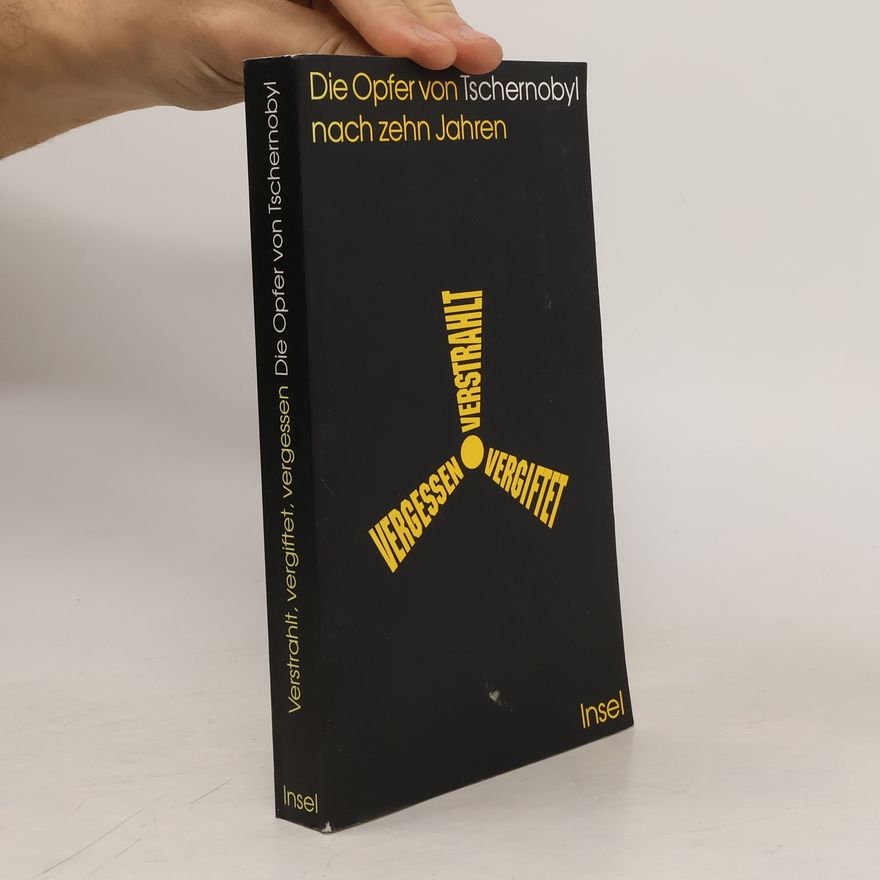 Peter Vinzens Verstrahlt, vergiftet, vergessen