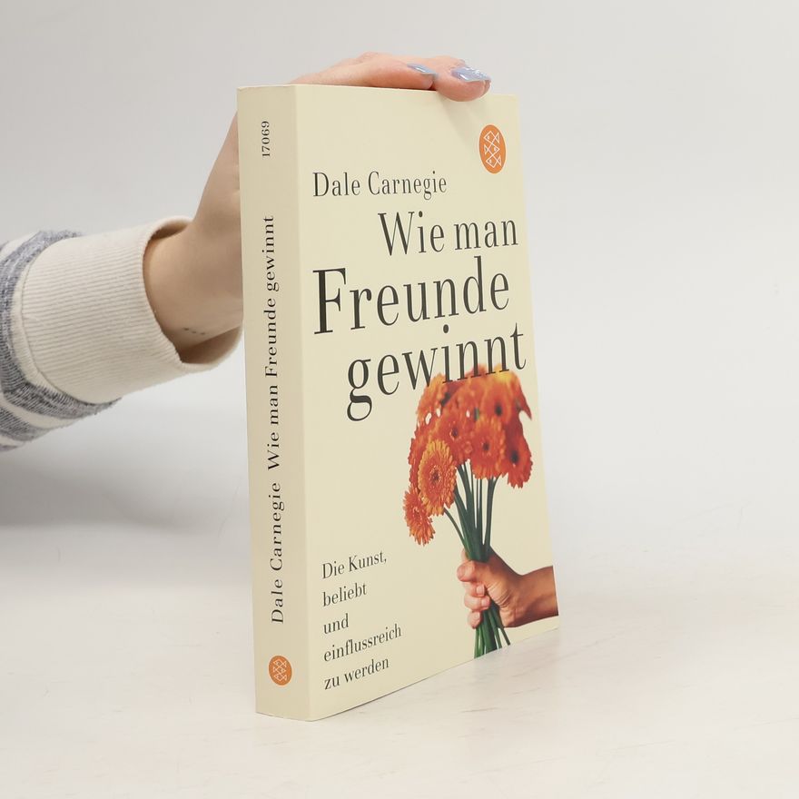 Dale Carnegie Wie man Freunde gewinnt