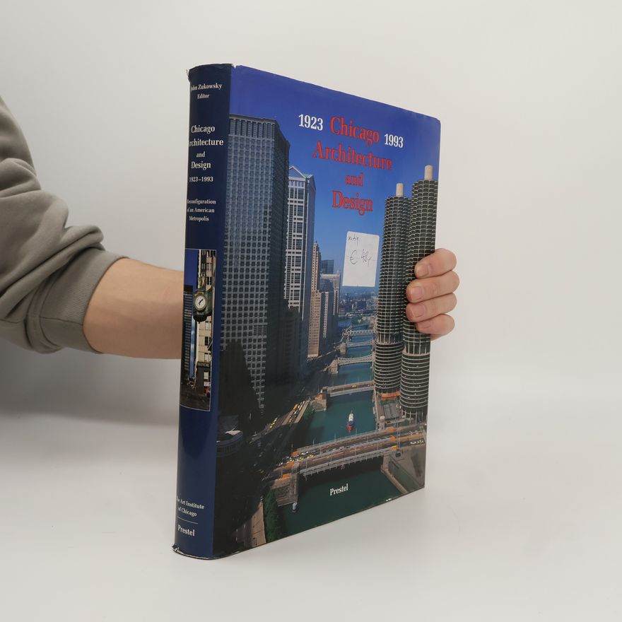 John Zukowsky Chicago Architecture and Design 1923-1993