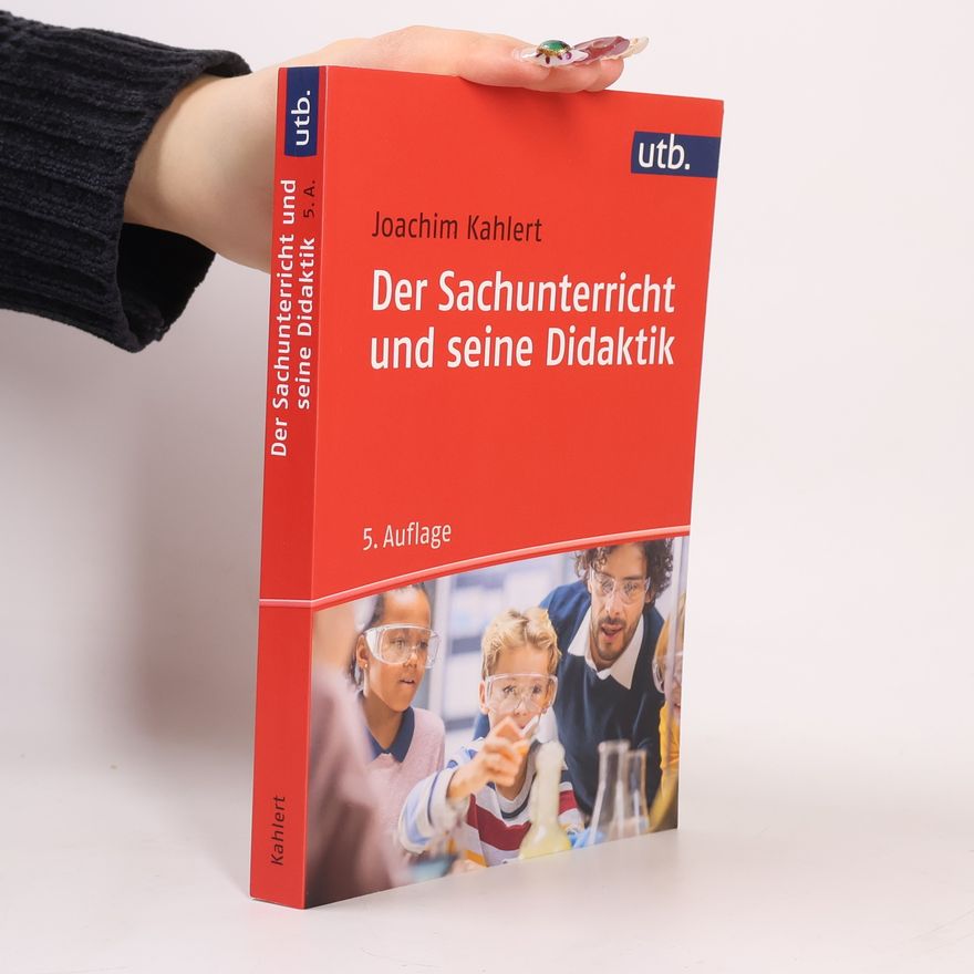 Joachim Kahlert Der Sachunterricht und seine Didaktik