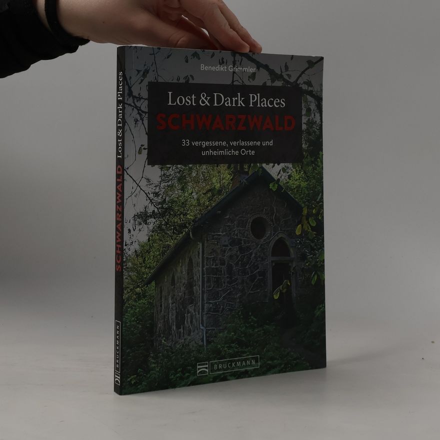 Benedikt Grimmler Lost & Dark Places Schwarzwald