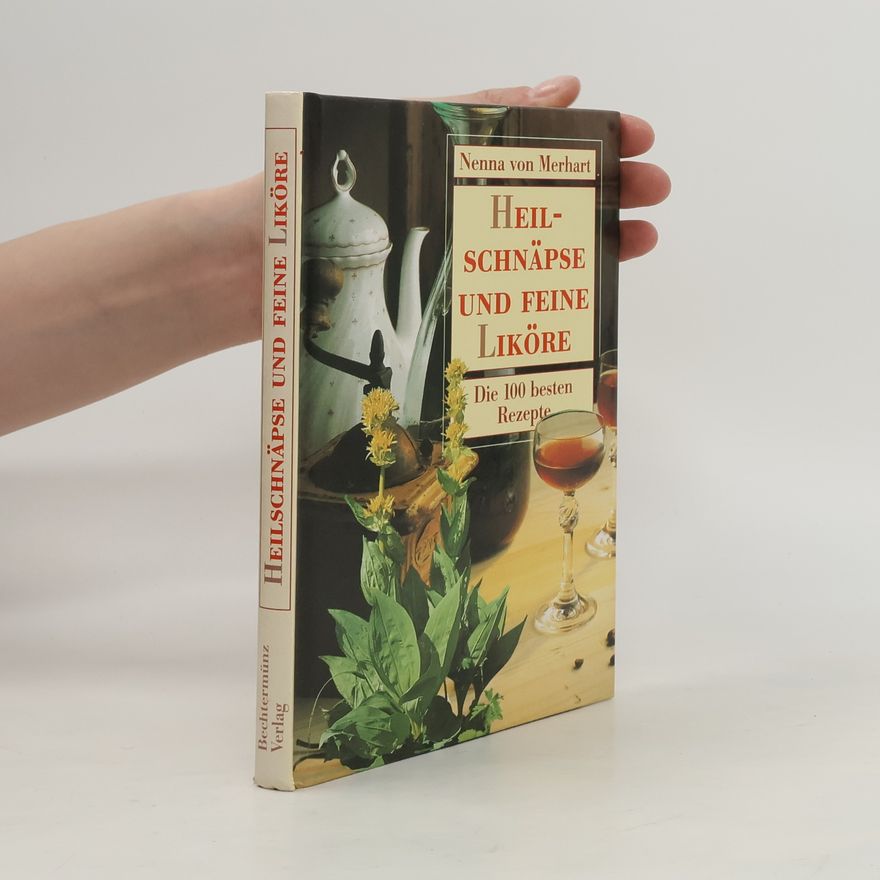 Nenna von Merhart Heilschnäpse und feine Liköre