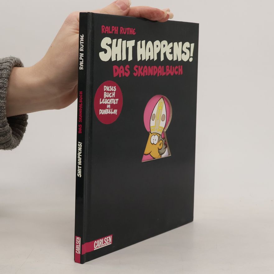 Ralph Ruthe Shit happens! Das Skandalbuch