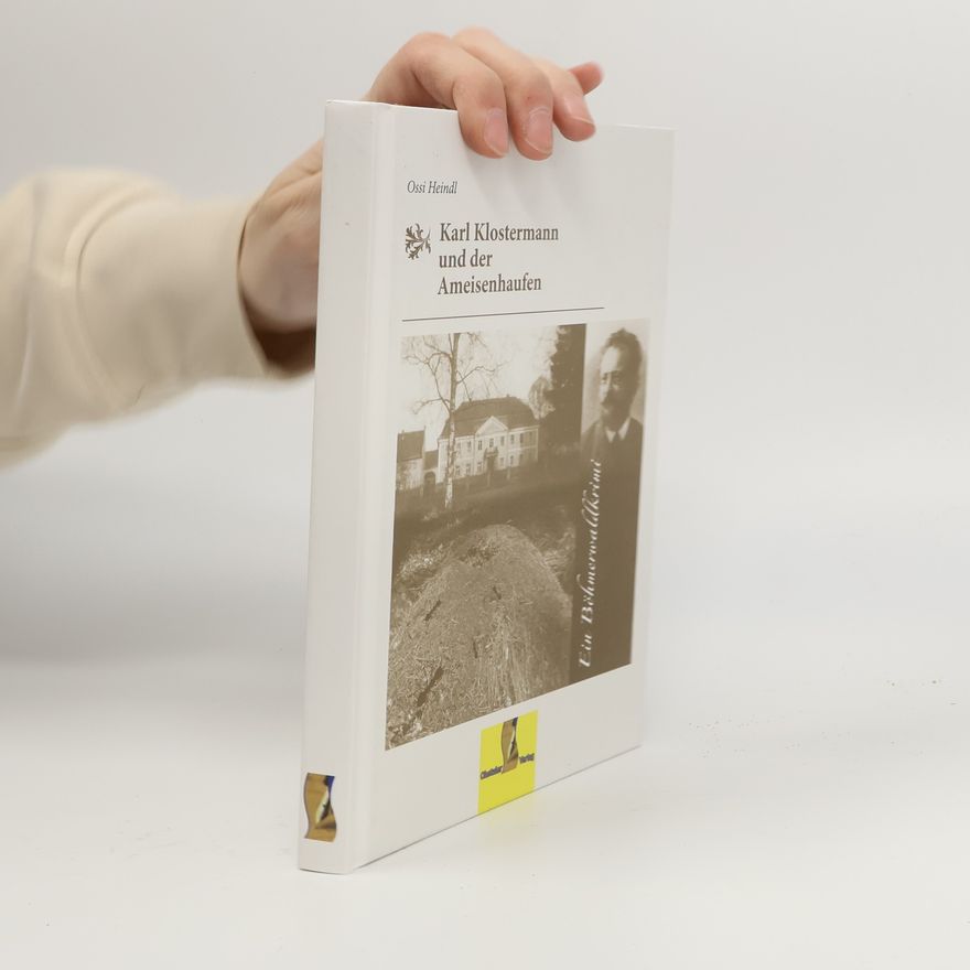 Ossi Heindl Böhmerwaldkrimis: Karl Klostermann und der Ameisenhaufen