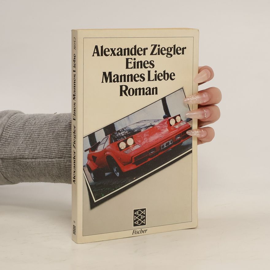 Alexander Ziegler Eines Mannes Liebe