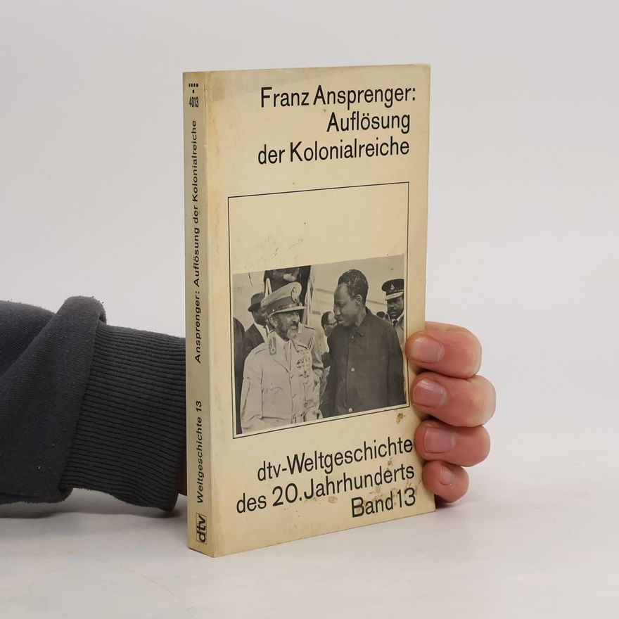 Franz Ansprenger Auflösung der Kolonialreiche