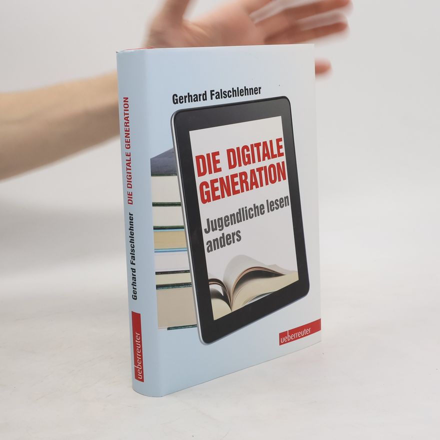 Gerhard Falschlehner Die digitale Generation – Jugendliche lesen anders