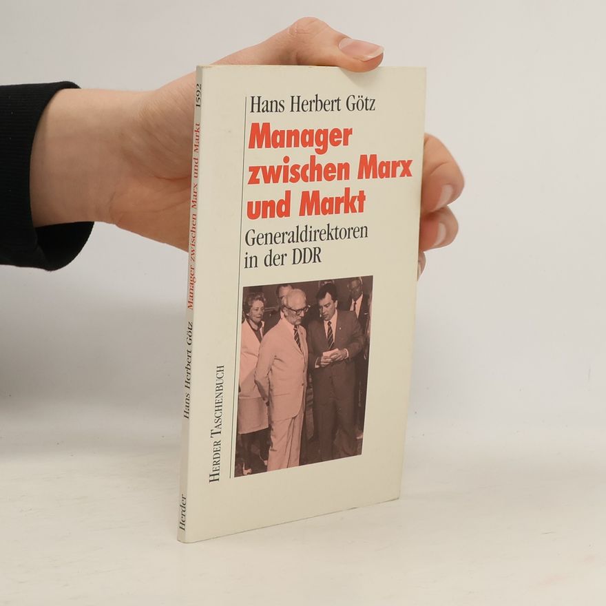 Hans Herbert Götz Manager zwischen Marx und Markt