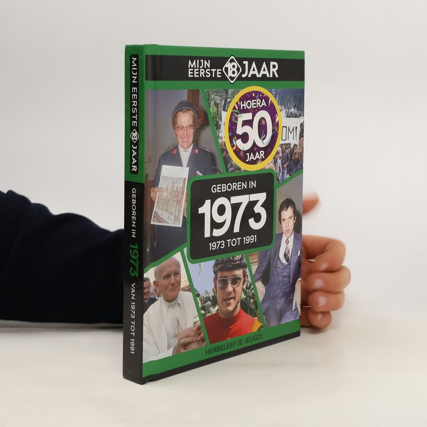 Various authors Mijn eerste 18 jaar: Geboren in 1973