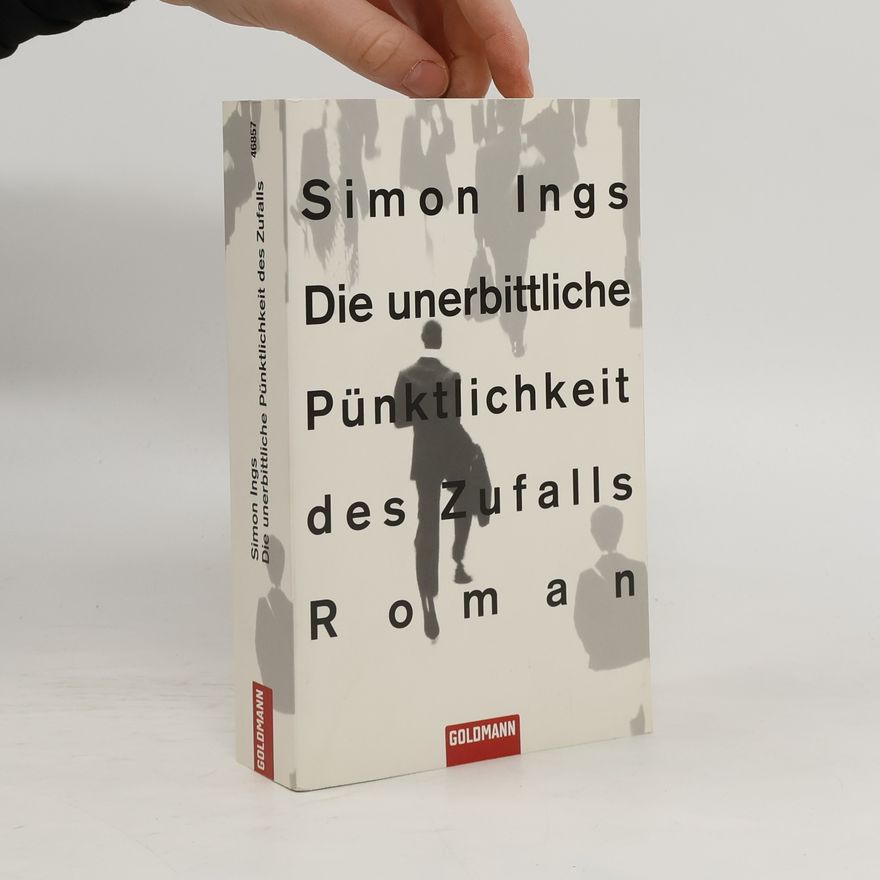 Simon Ings Die unerbittliche Pünktlichkeit des Zufalls