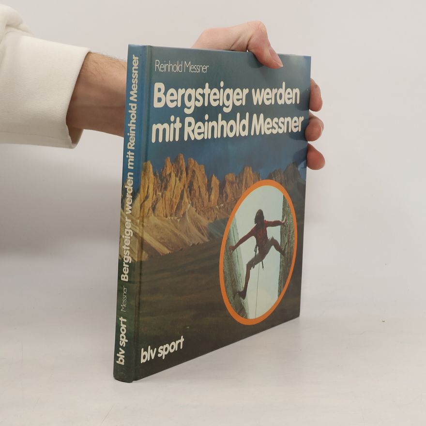 Reinhold Messner Bergsteiger werden mit Reinhold Messner