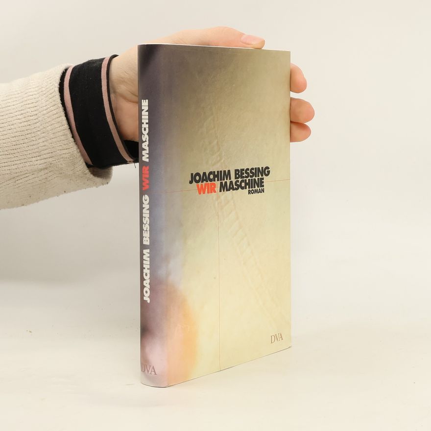 Joachim Bessing Wir Maschine