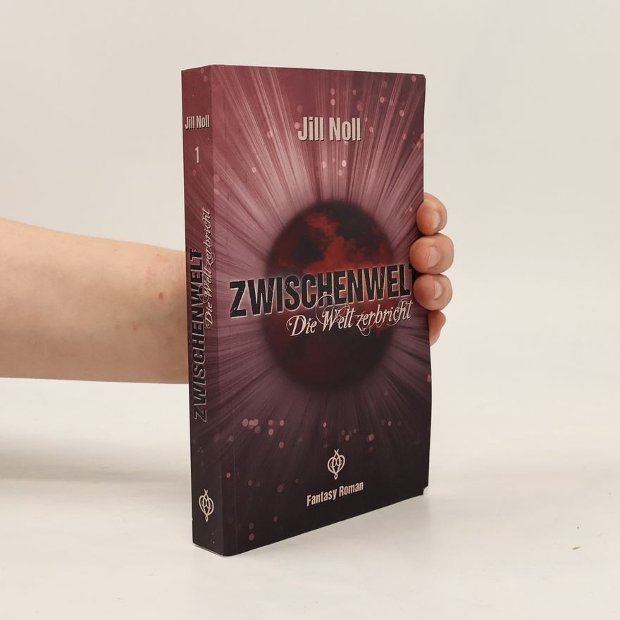 Jill Noll Zwischenwelt - Die Welt zerbricht