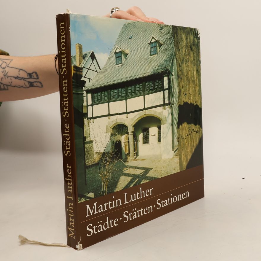 Sibylle BadstübnerGröger Martin Luther. Städte, Stätten, Stationen