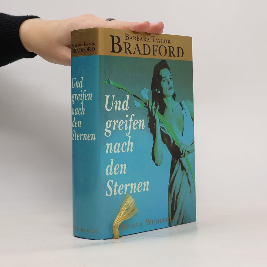 Barbara Taylor Bradford Und greifen nach den Sternen
