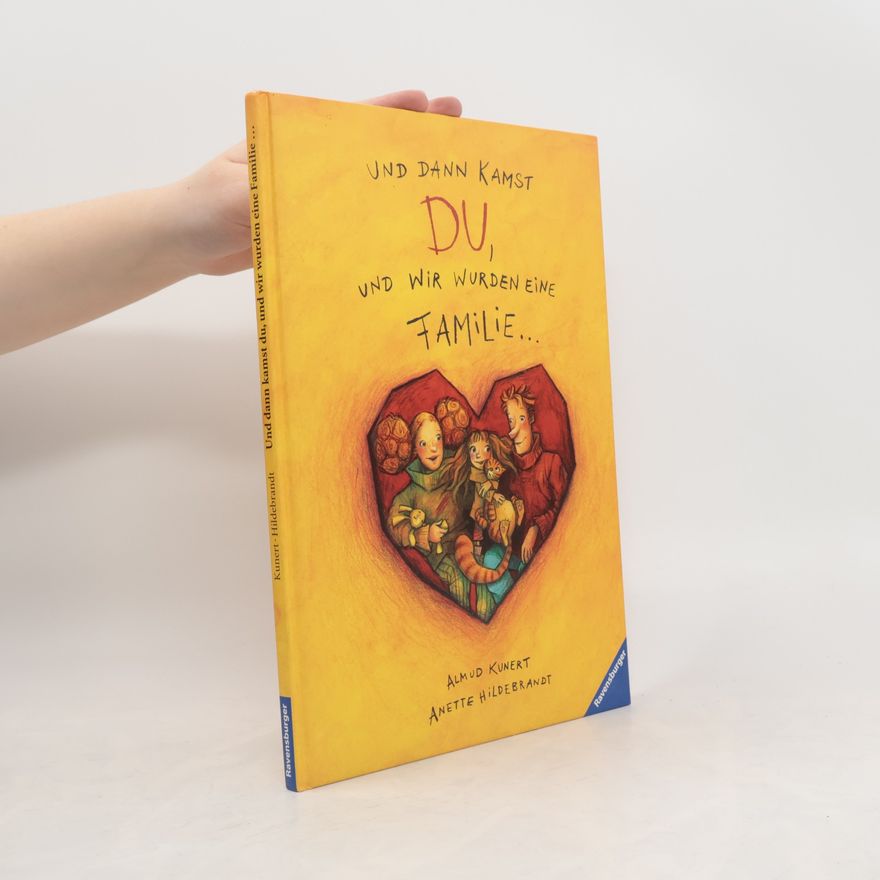 Anette Hildebrandt Und dann kamst du, und wir wurden ein Familie ...