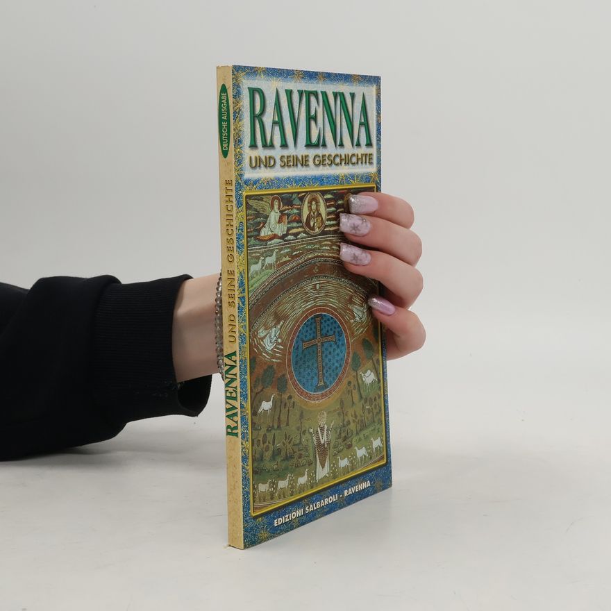 Various authors Ravenna und seine Geschichte