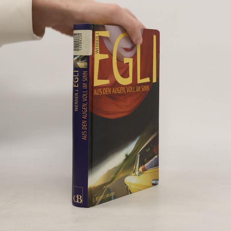 Werner J. Egli Aus den Augen, voll im Sinn