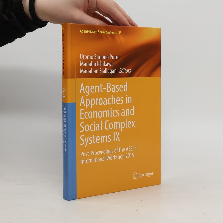 Utomo Sarjono Putro Agent-Based Approaches in Economics and Social Complex Systems IX