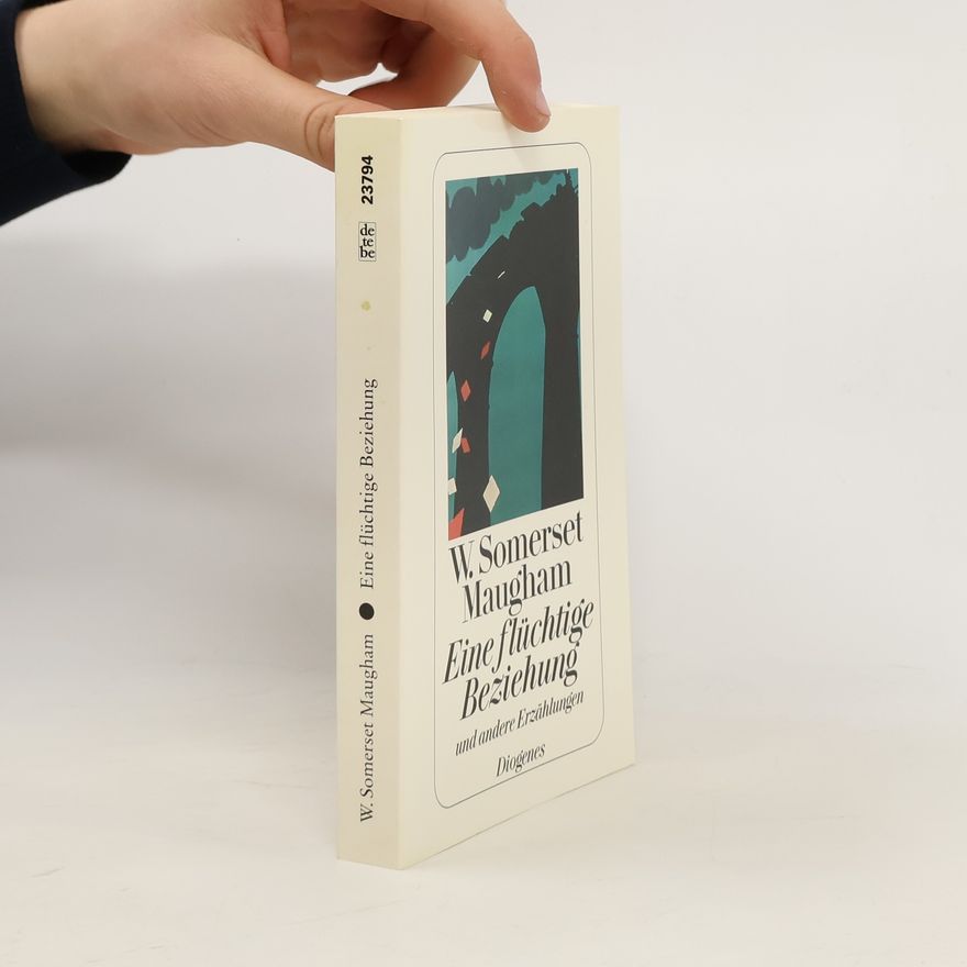 William Somerset Maugham Eine flüchtige Beziehung und andere Erzählungen
