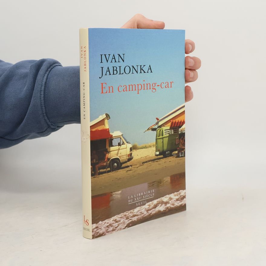 Ivan Jablonka La Librairie du XXIe Siècle: En camping-car