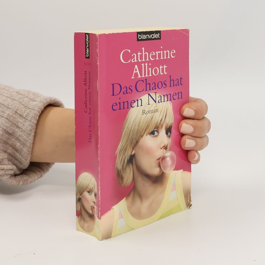Catherine Alliott Das Chaos hat einen Namen