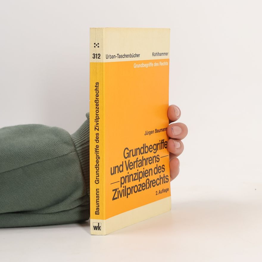 Jürgen Baumann Urban-Taschenbücher - 312: Grundbegriffe und Verfahrensprinzipien des Zivilprozessrechts