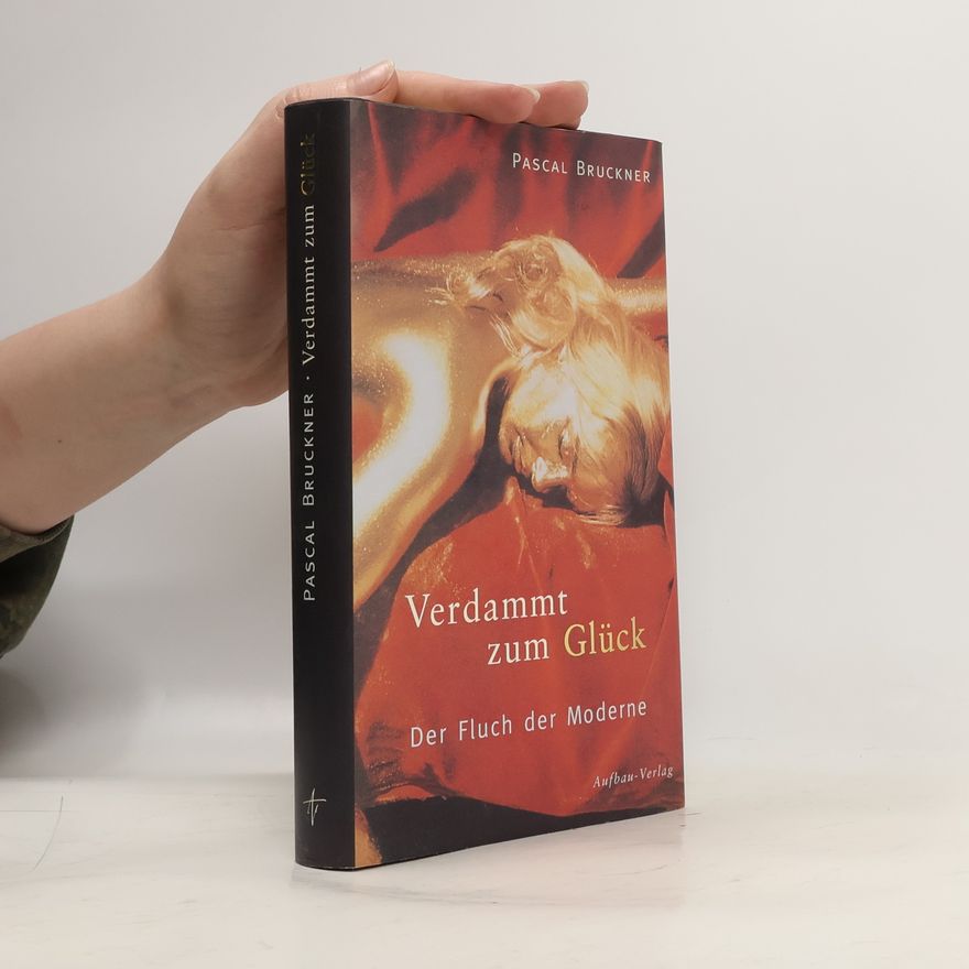 Pascal Bruckner Verdammt zum Glück