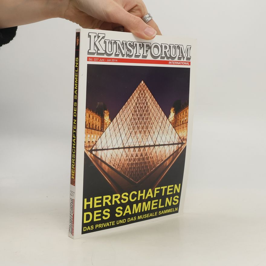 Auteurscollectief Kunstforum 227/2014. Herrschaften des Sammelns