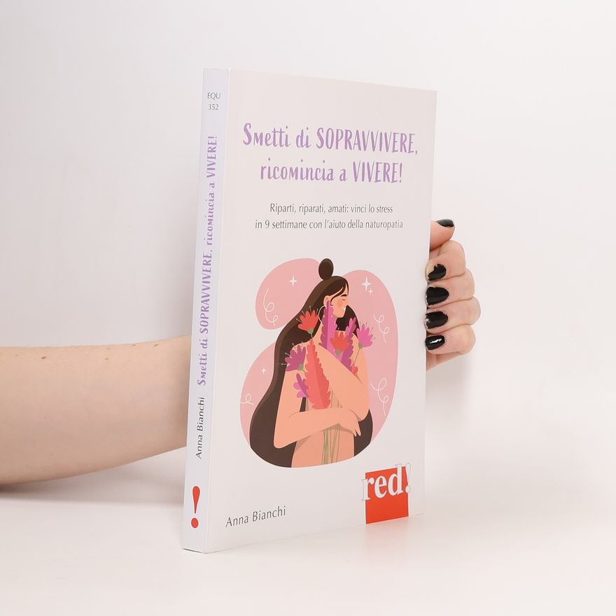 Anna Bianchi Smetti di sopravvivere, ricomincia a vivere!