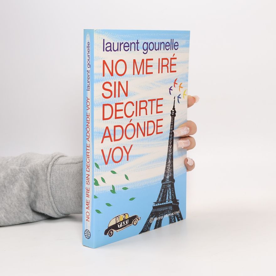 Laurent Gounelle No me iré sin decirte adónde voy