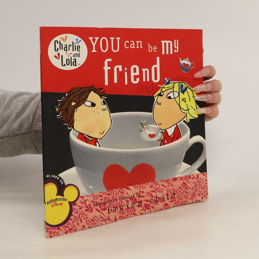 Lauren Child Charlie and Lola: You Can Be My Friend